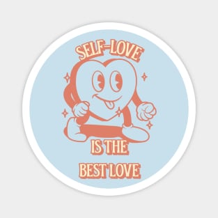 Self Love Is The Best Love - Love Yourself Magnet